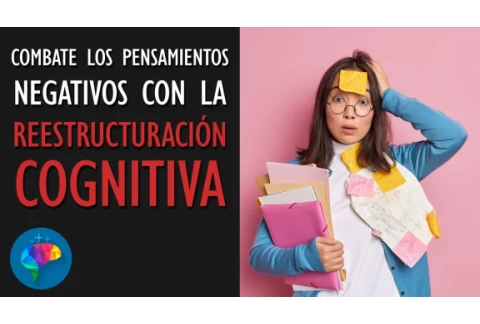La técnica de la reestructuración cognitiva para afrontar pensamientos negativos