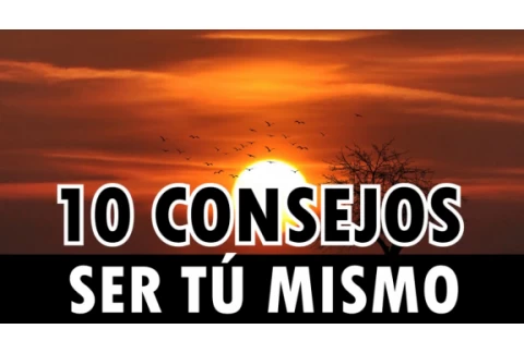 10 Consejos para Ser tú Mismo