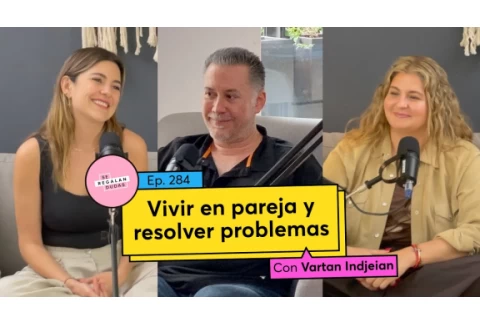 284. Vivir en pareja y resolver problemas | Vartan Indjeian