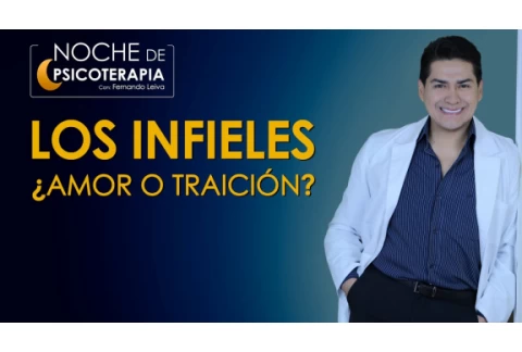 LOS INFIELES ¿AMOR O TRAICIÓN? - Psicólogo Fernando Leiva (Programa educativo psicológico)