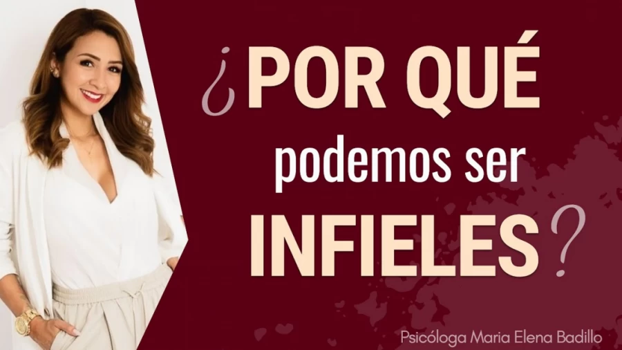 Imagen portada 5 RAZONES Psicológicas por las que podemos ser INFIELES | Psicóloga Maria Elena Badillo