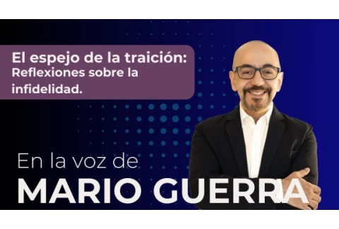 El espejo de la traición: Reflexiones sobre la infidelidad - En la voz de Mario Guerra