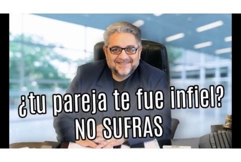 ¿Tu pareja te fue INFIEL? NO SUFRAS - RAMON TORRES PSICÓLOGO