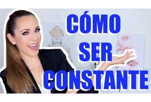 CÓMO SER CONSTANTE EN LO QUE SEA! TIPS QUE FUNCIONAN!