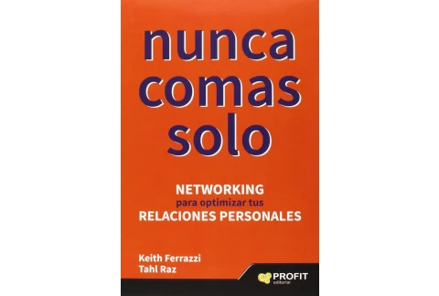 Nunca comas solo: Networking para optimizar tus relaciones personales (SIN COLECCION)
