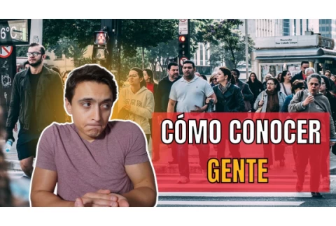 Cómo CONOCER gente nueva - ¡Haz esto para SOCIALIZAR!