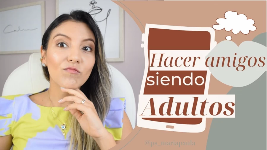 Imagen portada 5 PASOS PARA HACER AMIGOS SIENDO ADULTOS - Psicóloga María Paula