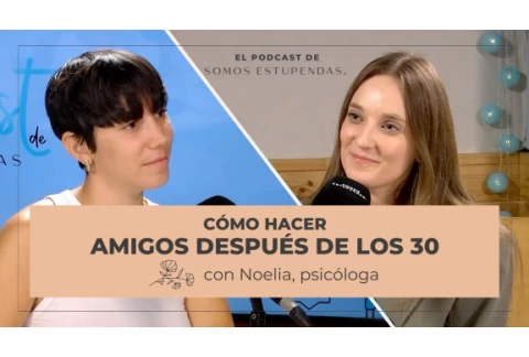¿Por qué me cuesta tanto hacer amigos después de los 30?