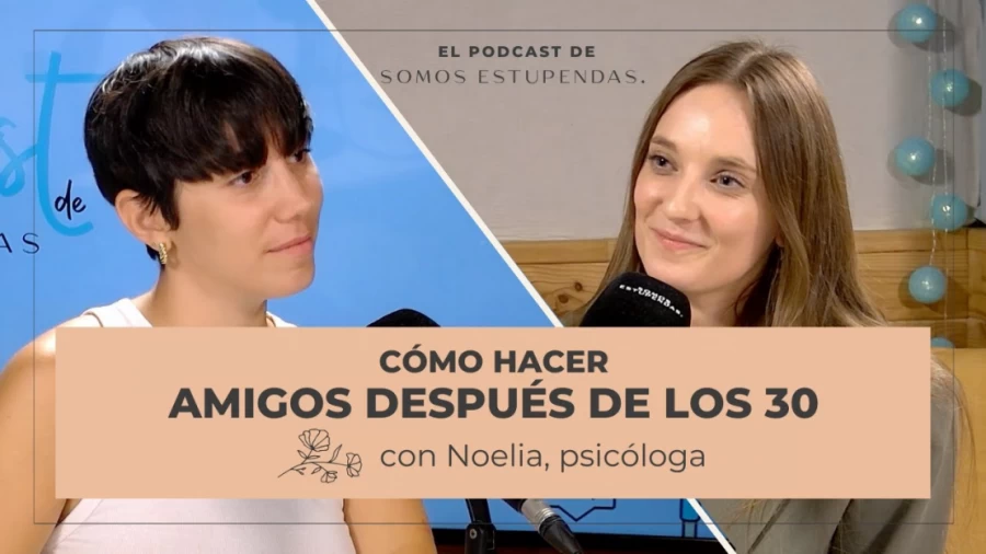 Imagen portada ¿Por qué me cuesta tanto hacer amigos después de los 30?