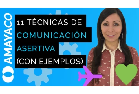 11 Técnicas de comunicación asertiva y efectiva con ejemplos y pasos