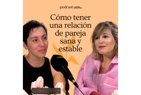 Cómo tener una relación de pareja sana y estable | Ep. 169
