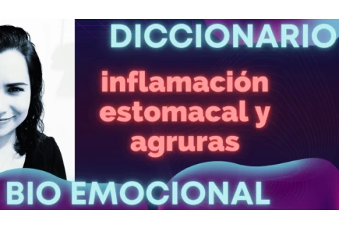 BIODESCODIFICACIÓN - ¿Cómo se sana la Inflamación estomacal, agruras y acidez?