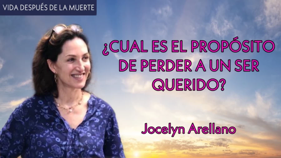 Imagen portada ¿Cual es el Propósito de Perder a un Ser Querido? - Jocelyn Arellano