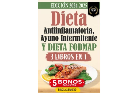 Dieta Antiinflamatoria, Ayuno Intermitente y Dieta Fodmap: Pierde Peso Rápidamente Liberándote de los Síntomas de Inflamación, Reforzando Tu Sistema Inmunológico y Desintoxicando tu Cuerpo