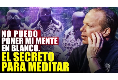 [FUNCIONA] Cómo Aprender A Meditar Para Principiantes (Aunque No Te Puedas Concentrar) Joe Dispenza