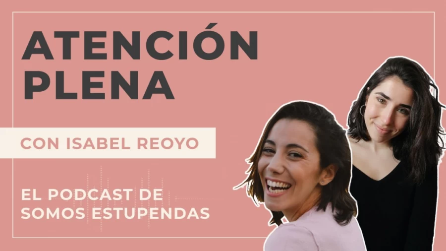 Imagen portada ATENCIÓN PLENA y MINDFULNESS: qué es y para qué sirve | @SomosEstupendas