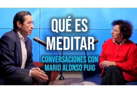 Qué es la MEDITACIÓN y por qué nos cuesta tanto meditar | Conversaciones con Mario Alonso Puig