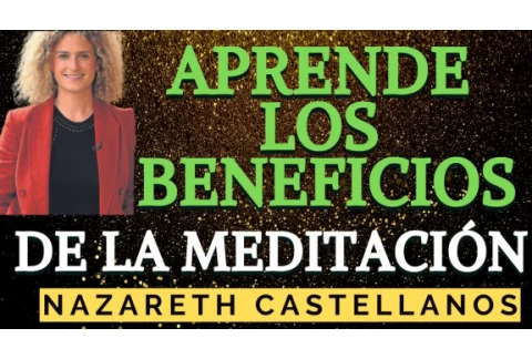 CONOCE LOS BENEFICIOS DE LA MEDITACIÓN , APRENDE TODO LO POSITIVO QUE HACE EN TU CEREBRO 🧠 NAZARETH