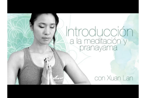 Introducción a la meditación y respiración con Xuan Lan Yoga