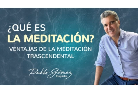 ¿Qué Es La MEDITACIÓN? / Pablo Gómez Psiquiatra #meditacion #coaching #bienestar