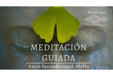 MEDITACIÓN METTA, AMOR INCONDICIONAL