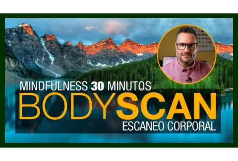 🧘‍♂🧘‍♀  MEDITACIÓN GUIADA MINDFULNESS: BODY SCAN (Escaneo Corporal)