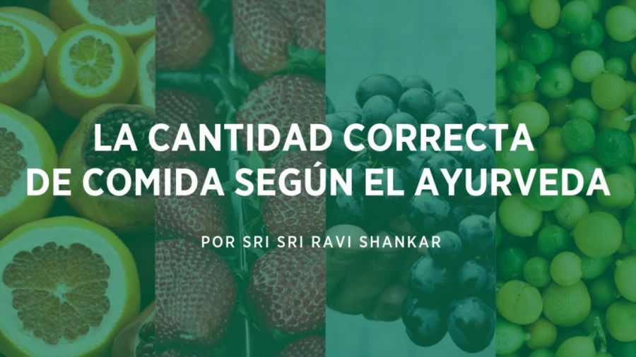 Imagen portada La cantidad correcta de comida según el Ayurveda | Gurudev Sri Sri Ravi Shankar En Español