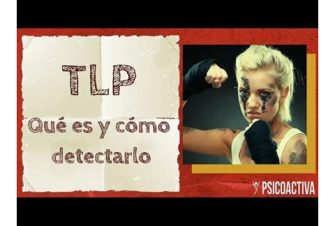 TLP (Trastorno Límite de la Personalidad). Qué es y cómo detectarlo
