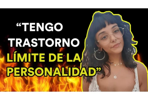 VIVIR CON TRASTORNO LÍMITE DE LA PERSONALIDAD (Entrevista a Karla C)