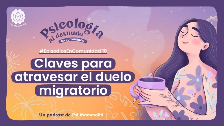 Imagen portada Claves para atravesar el duelo migratorio | Psicología al Desnudo | #EpisodiosEnComunidad 14