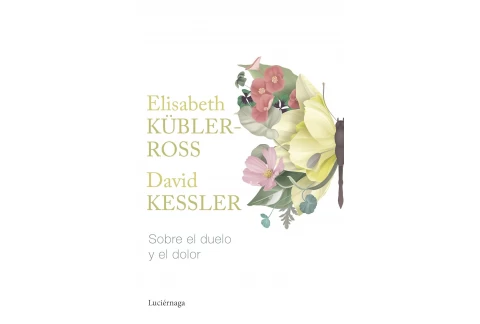 Sobre el duelo y el dolor (Biblioteca Elisabeth Kübler-Ross)