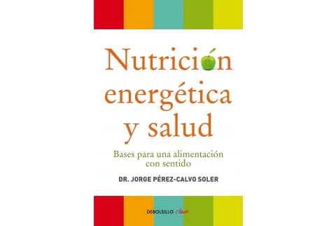 Nutrición energética y salud: Bases para una alimentación con sentido (Clave)