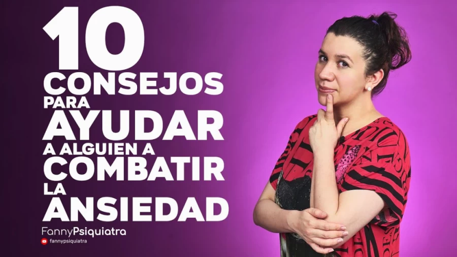 Imagen portada 10 CONSEJOS PARA AYUDARA ALGUIEN A COMBATIR LA ANSIEDAD || FANNY PSIQUIATRA