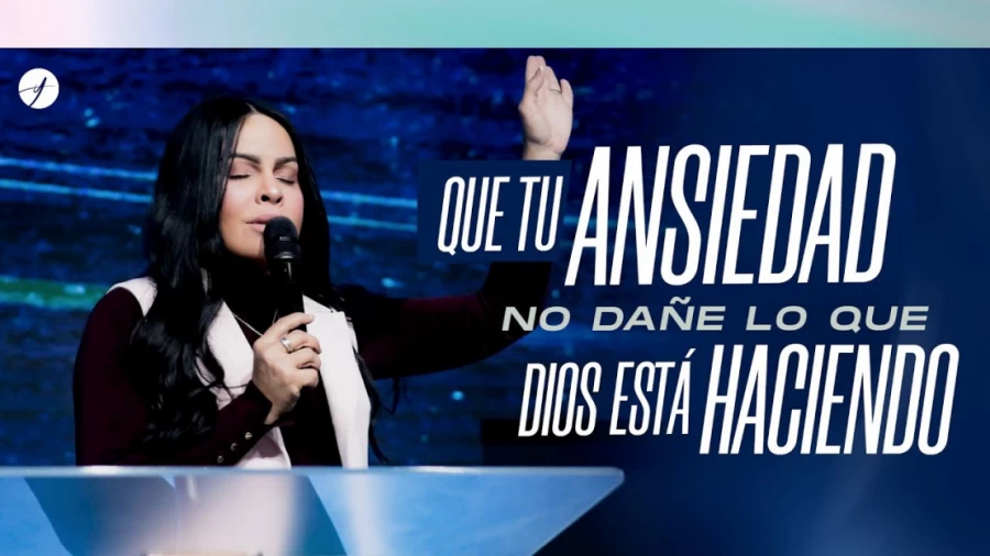 Imagen portada QUE TU ANSIEDAD NO DAÑE LO QUE DIOS ESTÁ HACIENDO - Pastora Yesenia Then