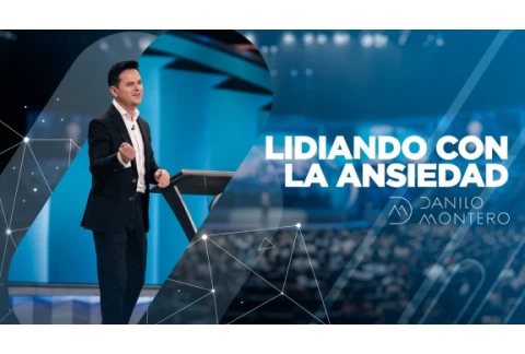 Lidiando con la ansiedad - Danilo Montero | Prédicas Cristianas 2020