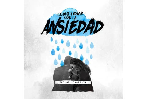 Como lidiar con la ansiedad de mi pareja Ep 51