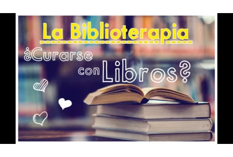 La Biblioterapia | ¿Qué es?  | ¿Cómo se practica? |