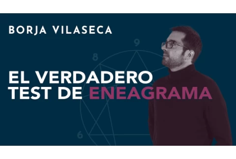 El verdadero test de Eneagrama | Borja Vilaseca
