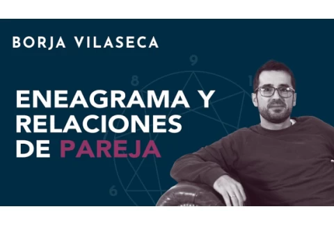 Eneagrama y relaciones de pareja | Borja Vilaseca