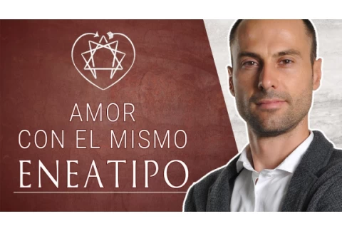 ¿Te conviene una pareja con tu mismo tipo de personalidad? | ENEAGRAMA y RELACIONES
