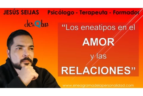 ENEAGRAMA en el AMOR y las RELACIONES - Puntos clave - El amor en pareja - Eneatipo - desQbre