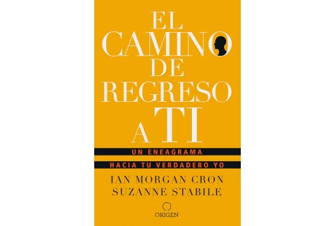 El camino de regreso a ti: Un eneagrama hacia tu verdadero yo / The Road Back to You