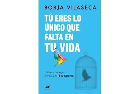 Tú eres lo único que falta en tu vida. Libérate del ego a través del Eneagrama