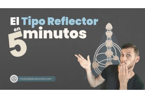 El Tipo Reflector en 5 minutos, energía y estrategia - Mi Carta Diseño Humano | Human Design Español