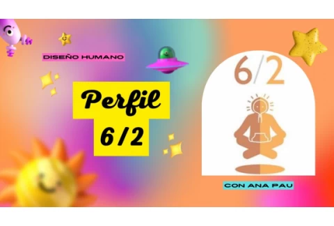 Perfil 6/2 de Diseño Humano con Ana Pau