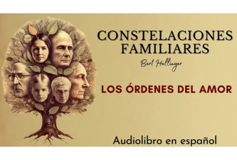 Los ÓRDENES del AMOR / Constelaciones familiares 🧘♂️ Berth Hellinger