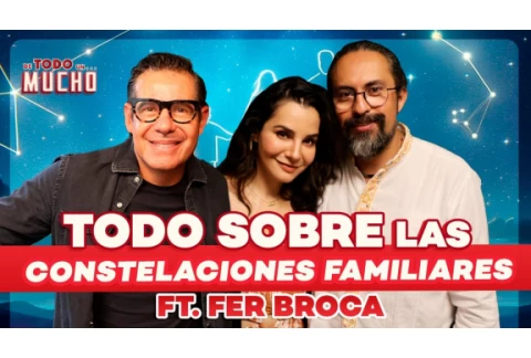 QUÉ son las CONSTELACIONES FAMILIARES ft. Fer Broca | De Todo Un Mucho Martha Higareda Yordi Rosado