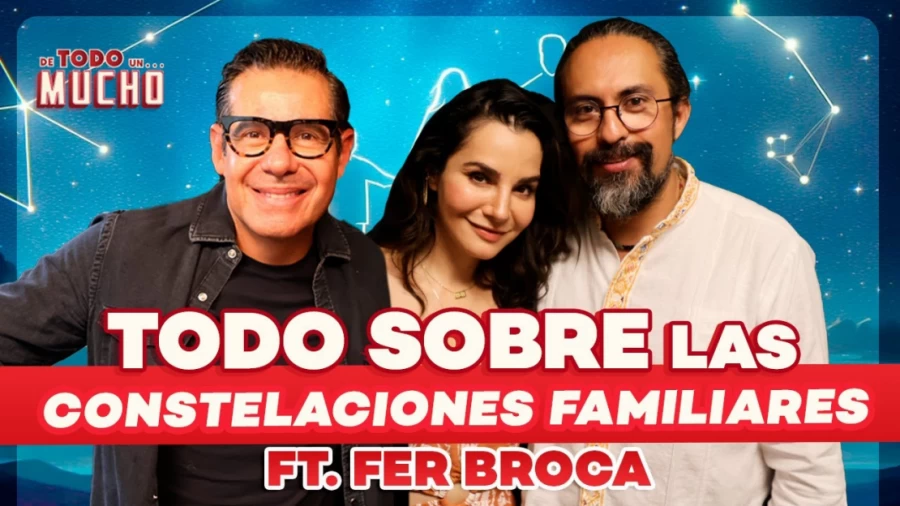 Imagen portada QUÉ son las CONSTELACIONES FAMILIARES ft. Fer Broca | De Todo Un Mucho Martha Higareda Yordi Rosado