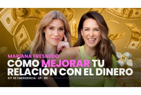 ¿Cómo mejorar mi relación con el dinero? 💰 Mariana Fresnedo y Erika de la Vega | Kit de Emergencia