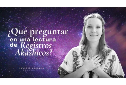 ¿Qué preguntar en una lectura de Registros Akáshicos?